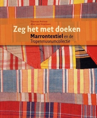 Zeg het met doeken. Marrontextiel en de Tropenmuseum collectie
