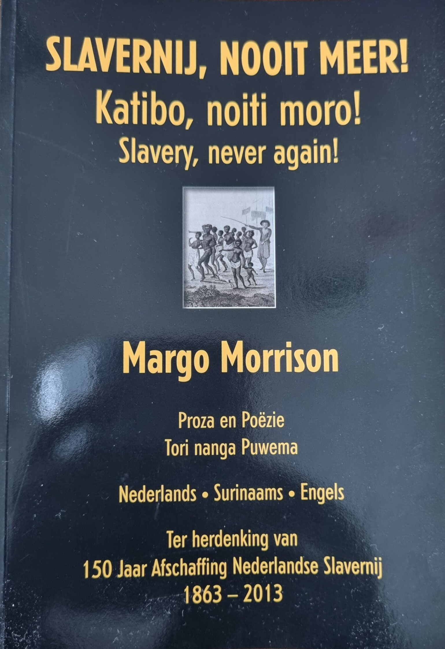 Slavernij, Nooit Meer! Katibo, noiti moro! Slavery, never again!